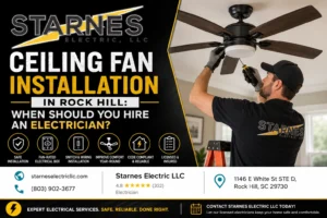 Ceiling Fan Installation in Rock Hill: When Should You Hire an Electrician?