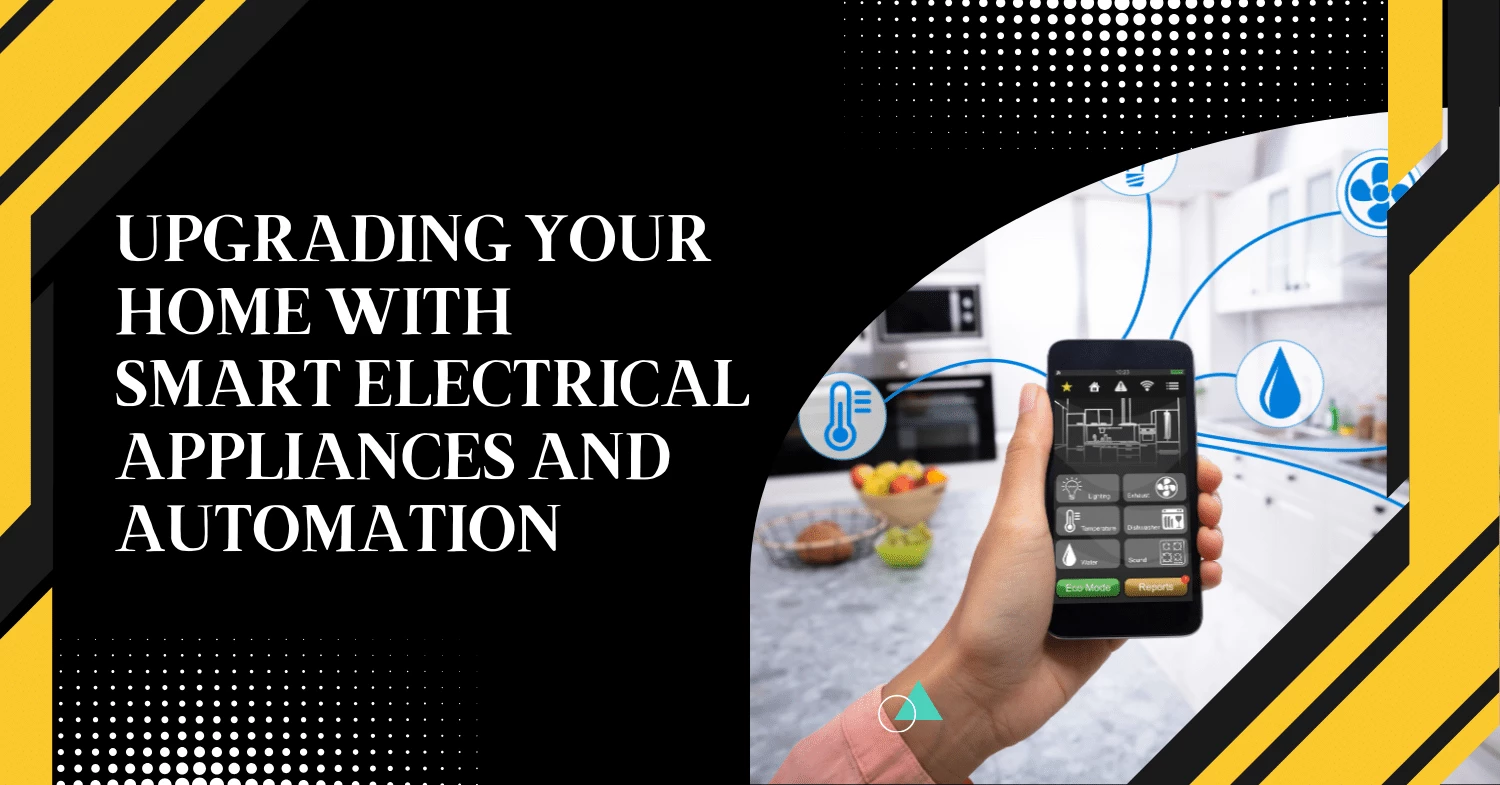 Upgrading Your Home with Smart Electrical Appliances and Automation